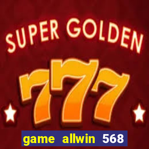 game allwin 568 com login